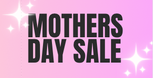 MOTHERS DAY SALE